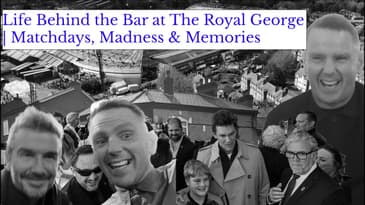 Life Behind the Bar at The Royal George | Matchdays, Madness & Memories