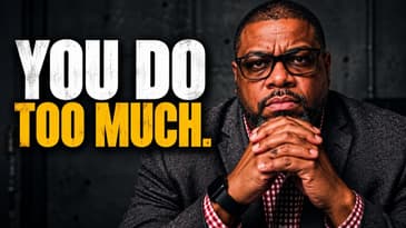 You Do Everything.  That's Why Nothing Gets Done!