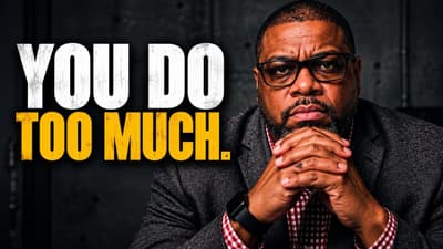 You Do Everything. That's Why Nothing Gets Done!