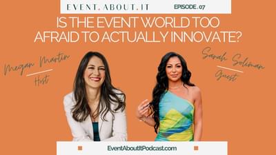 07 Is the Event World Too Afraid to Actually Innovate? with Sarah Soliman