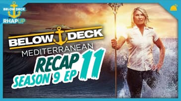 Below Deck: Mediterranean 9 Ep 11 Recap