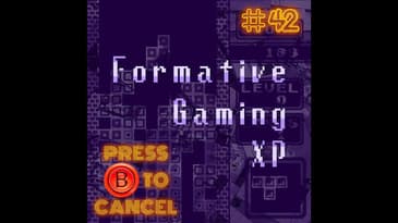 Press B 42: Formative Gaming XP