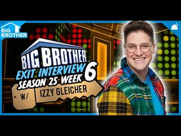 BB25 Izzy Gleicher Exit Interview Week 6 | Big Brother 25