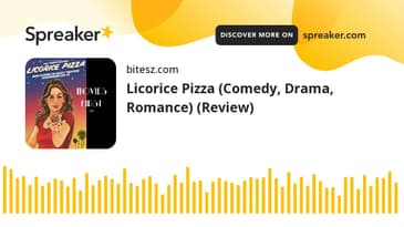 Licorice Pizza (Comedy, Drama, Romance) (Review)