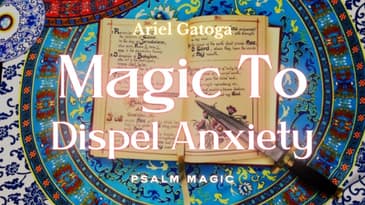 Psalm 138: Psalm Magic to Dispel Anxiety