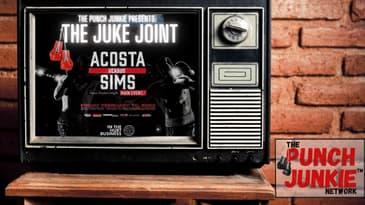 The Punch Junkie™ Juke Joint: Sims vs Acosta (2.10.2023)