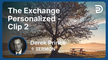 The Exchange Personalized | Clip 2 | Derek Prince