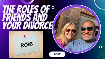 Divorce Devil Podcast 052:  The role of friends before, during and after a divorce