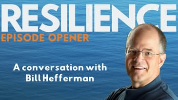Episode Opener: Resilience and Adaptability with Bill Hefferman