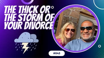 Divorce Devil Podcast Episode #043: What Got You Through the Thick or the Storm of your Divorce.