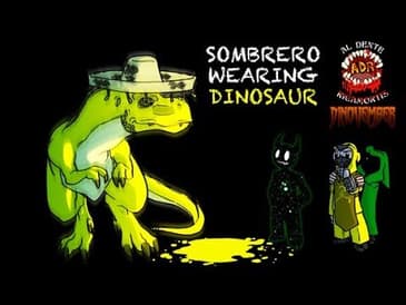 ADR Episode 285: Sombrero Wearing Dinosaur