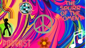 Spurr of The Moment Podcast: it's the 60s/70s everybody!