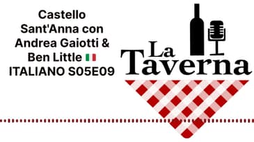 Castello Sant'Anna con Andrea Gaiotti & Ben Little 🇮🇹 ITALIANO S05E09 | La Taverna Friuli Wine