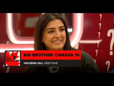 Big Brother Canada 10 | Haleena Gill Deep Dive