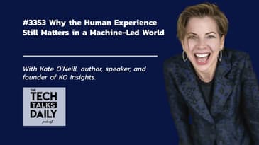 3353: Why the Human Experience Still Matters in a Machine-Led World