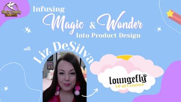 Infusing Magic & Wonder Into Product Design [with Loungefly’s VP of Creative, Liz Desilva]