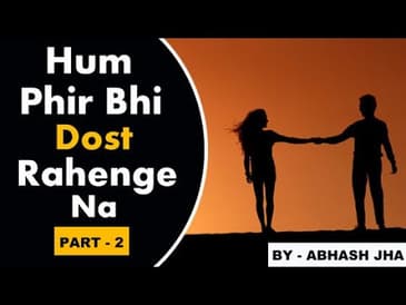 PART - 2 | Hum Phir Bhi Dost Rahenga Na? | Storytelling in Hindi | Rhyme Attacks