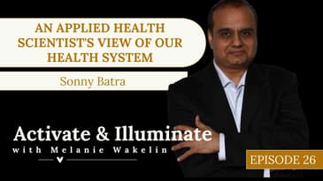 An Applied Health Scientist's View of our Health System with Sonny Batra EP26