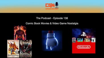 Episode 138 - Comic Book Movies & Video Game Nostalgia
