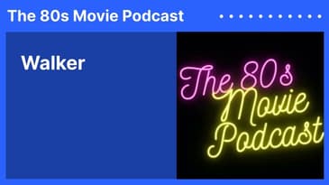 Walker | The 80s Movie Podcast