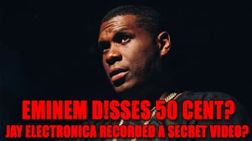 Eminem D!sses 50 Cent? (Jay Electronica Recorded A Secret Video?)