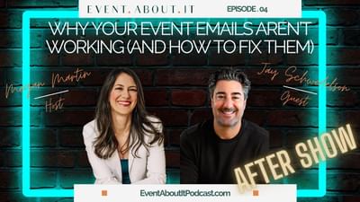 04 AFTER SHOW Why Your Event Emails Aren’t Working (and How to Fix Them) with Jay Schwedelson