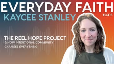 #0415 | The Reel Hope Project & How Intentional Community Changes Everything (feat. Kaycee Stanley)