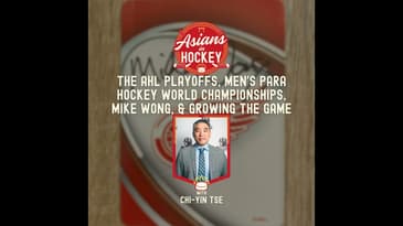 S1E8: The AHL Playoffs, Men's Para Hockey Worlds, Mike Wong, & Growing the Game — with Chi-Yin Tse