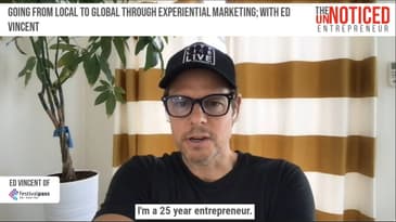 Going from local to global through experiential marketing; with Ed Vincent