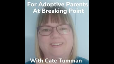 For Adoptive Parents At Breaking Point With Adoptive Mum Cate Tumman