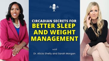 Circadian Secrets for Better Sleep and Weight Management | Dr. Shelly MD