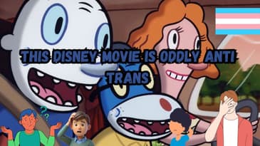 This Disney Movie is Oddly Anti Trans