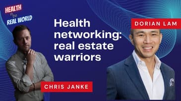 Health Networking: Real Estate Warriors with Dorian Lam - Health in the Real World with Chris Janke