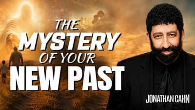 The Mystery of Your New Past | Jonathan Cahn Sermon | Father's Day
