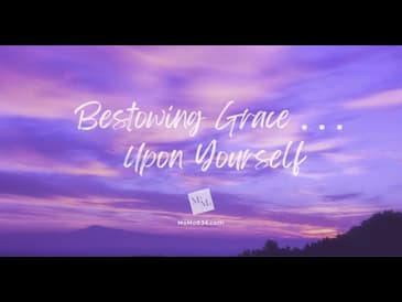 Bestowing Grace . . . Upon Yourself [RE-POST]