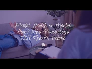 Mental Health or Mental Hoax? Why Psychology Still Sparks Debate