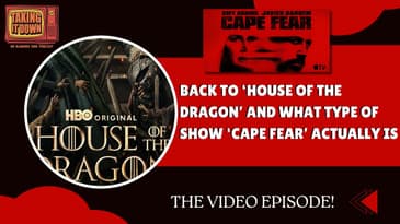 Back to 'House of the Dragon' and The Sort of Show 'Cape Fear' Is