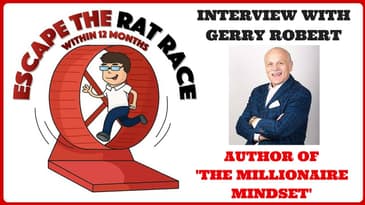 Gerry Robert - Escape The Rat Race - (Author of 'The Millionaire Mindset') Interview