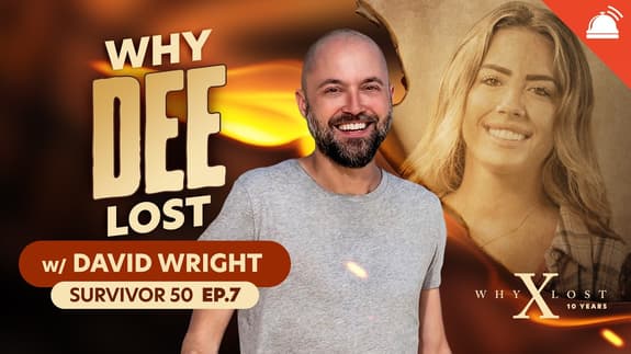 Why ___ Lost Survivor 50 Ep 7 w/ David Wright