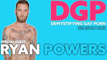 Demystifying Gay Porn S1E10: The Ryan Powers Interview