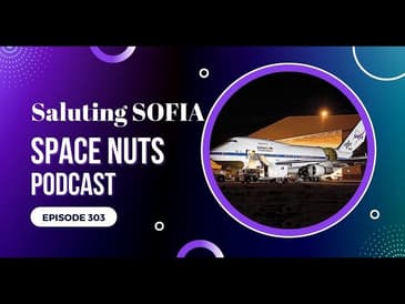 Saluting SOFIA - Space Nuts 303 with Professor Fred Watson & Andrew Dunkley | Space Science Podcast