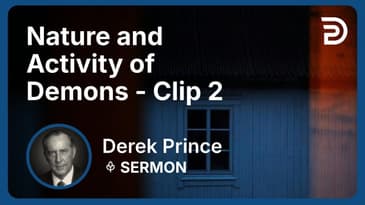 Nature and Activity of Demons | Clip 2 | Derek Prince
