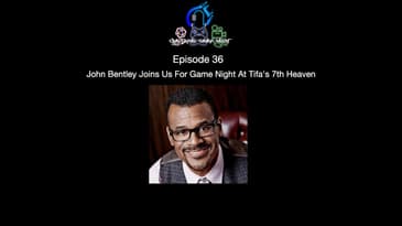Episode 36 - John Bentley Joins Us For Game Night At Tifa's 7th Heaven