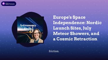Europe's Space Independence: Nordic Launch Sites, July Meteor Showers, and a Cosmic Retraction