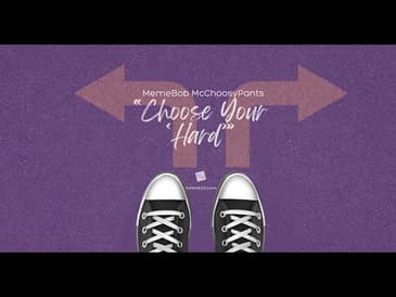 MemeBob McChoosyPants (or "Choose Your Hard") [2025 Re-Post]