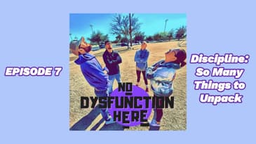Episode 7: Discipline: So Many Things to Unpack