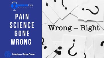 MPP 96: Pain Science Gone Wrong