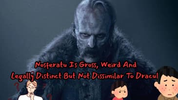 Nosferatu Is Gross, Weird And Legally Distinct But Not Dissimilar To Dracula