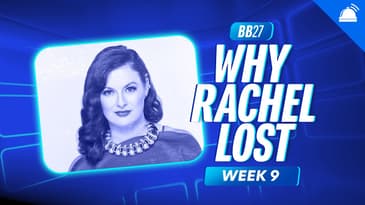 BB27 Why Rachel Lost Week 9