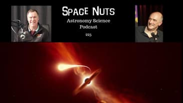 Spaghettification - Space Nuts 225 with Professor Fred Watson & Andrew Dunkley | Astronomy Science
